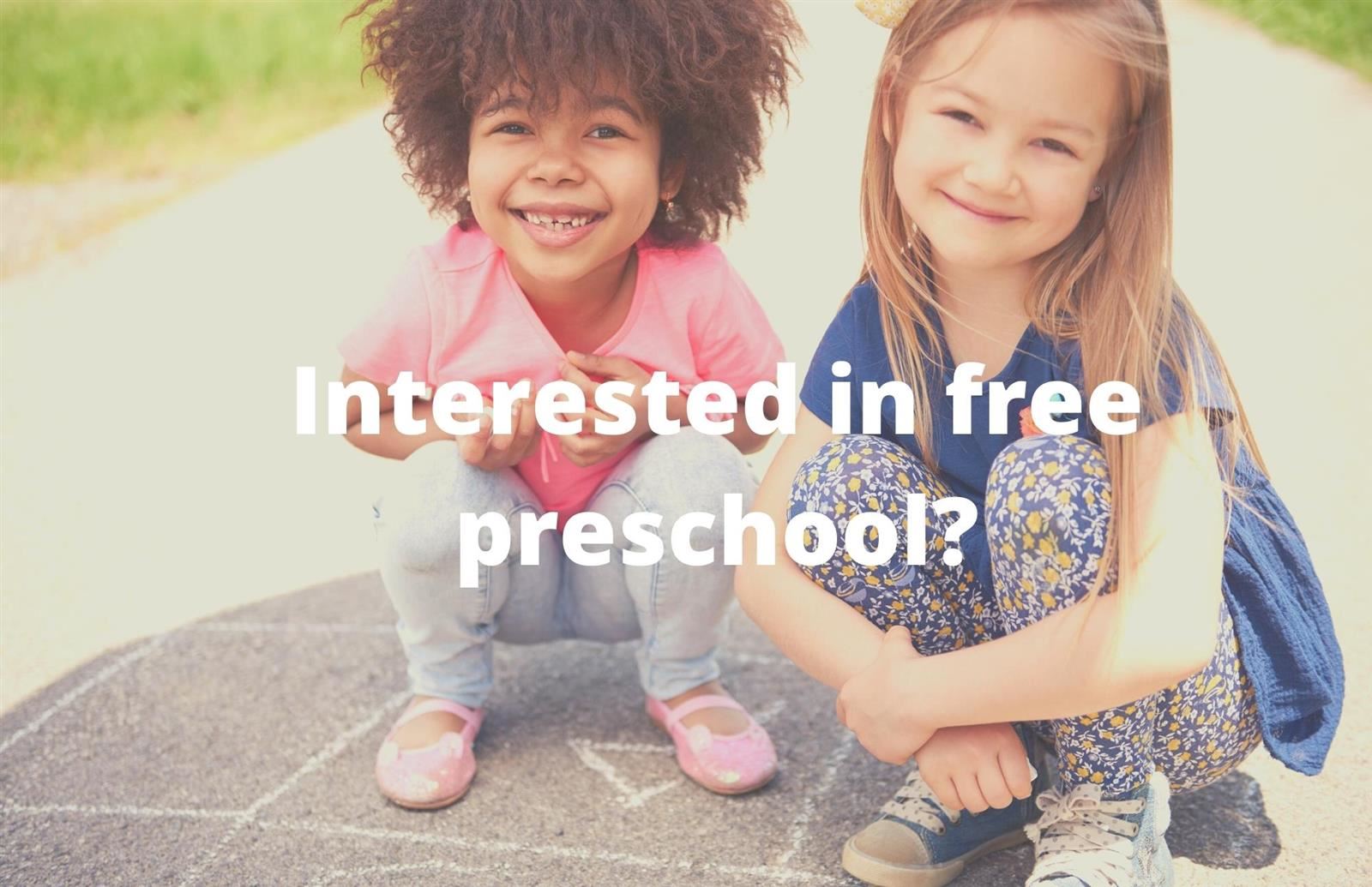 Two girls looking at the camera with text asking if you are interested in free preschool
